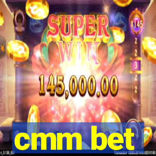 cmm bet